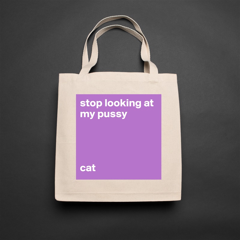 stop looking at my pussy




cat Natural Eco Cotton Canvas Tote 