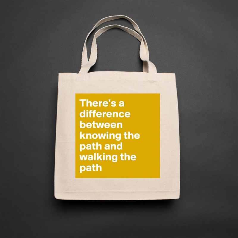 There's a difference between knowing the path and walking the path Natural Eco Cotton Canvas Tote 
