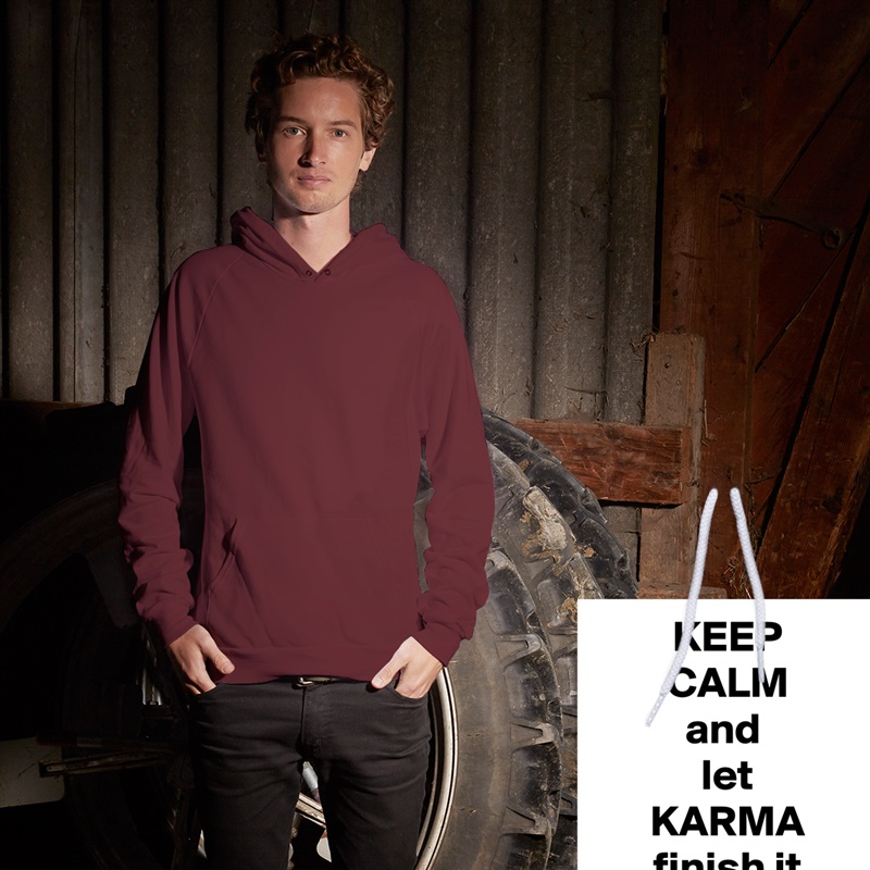 KEEP
CALM
and 
let
KARMA
finish it White American Apparel Unisex Pullover Hoodie Custom  