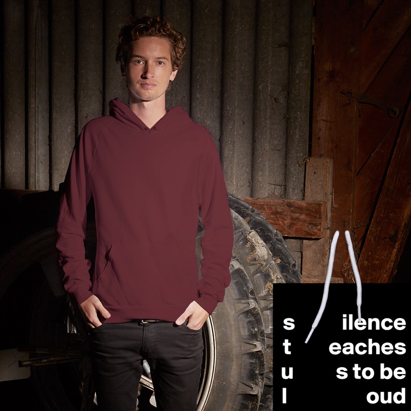 s          ilence
t        eaches u         s to be
l                 oud White American Apparel Unisex Pullover Hoodie Custom  