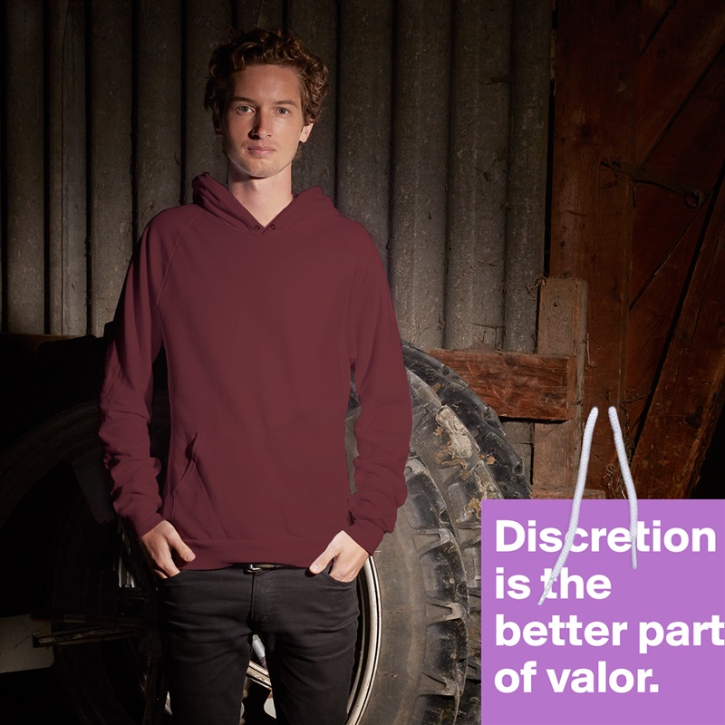 Discretion is the better part of valor. White American Apparel Unisex Pullover Hoodie Custom  