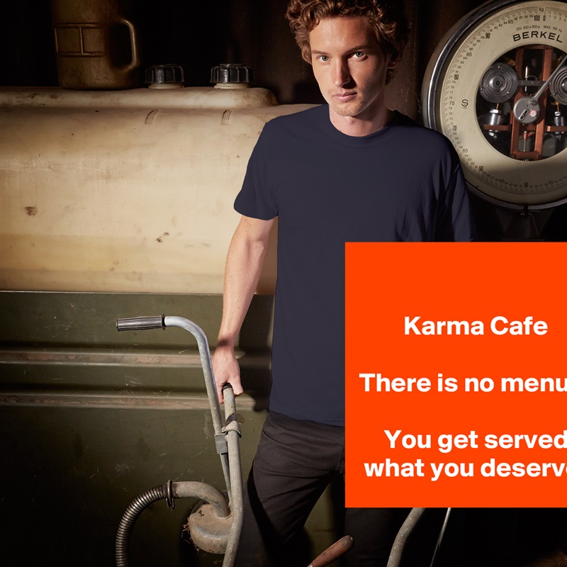 

Karma Cafe

There is no menu...

You get served what you deserve. White Tshirt American Apparel Custom Men 