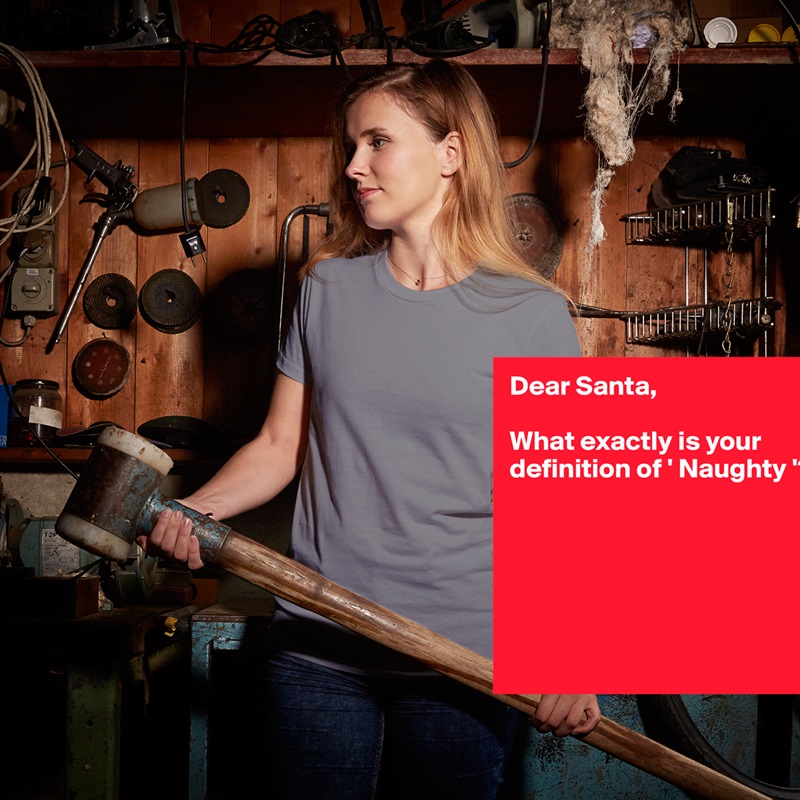 Dear Santa,

What exactly is your definition of ' Naughty '?





 White American Apparel Short Sleeve Tshirt Custom 