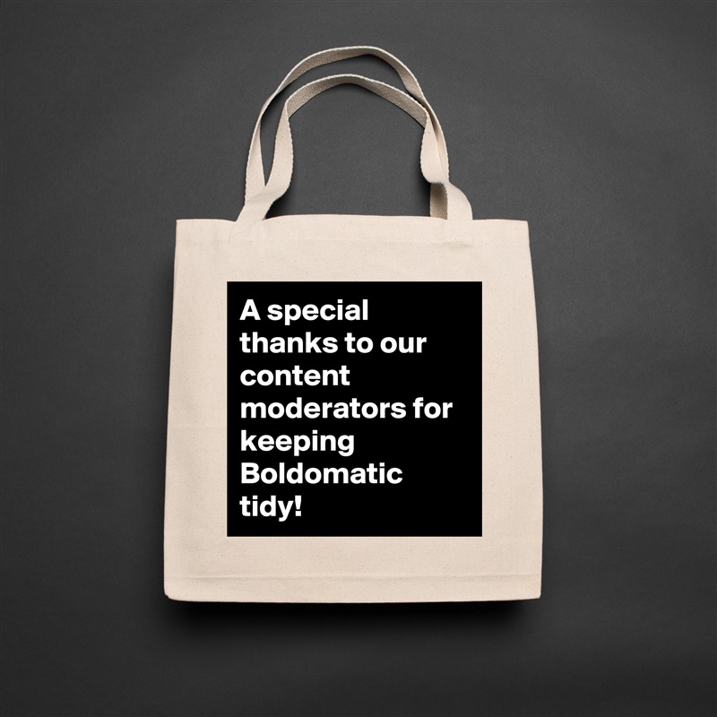 A special thanks to our content moderators for keeping Boldomatic tidy! Natural Eco Cotton Canvas Tote 