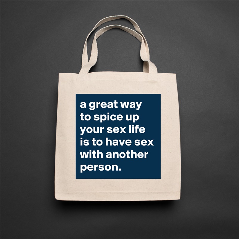a great way to spice up your sex life is to have sex with another person. Natural Eco Cotton Canvas Tote 