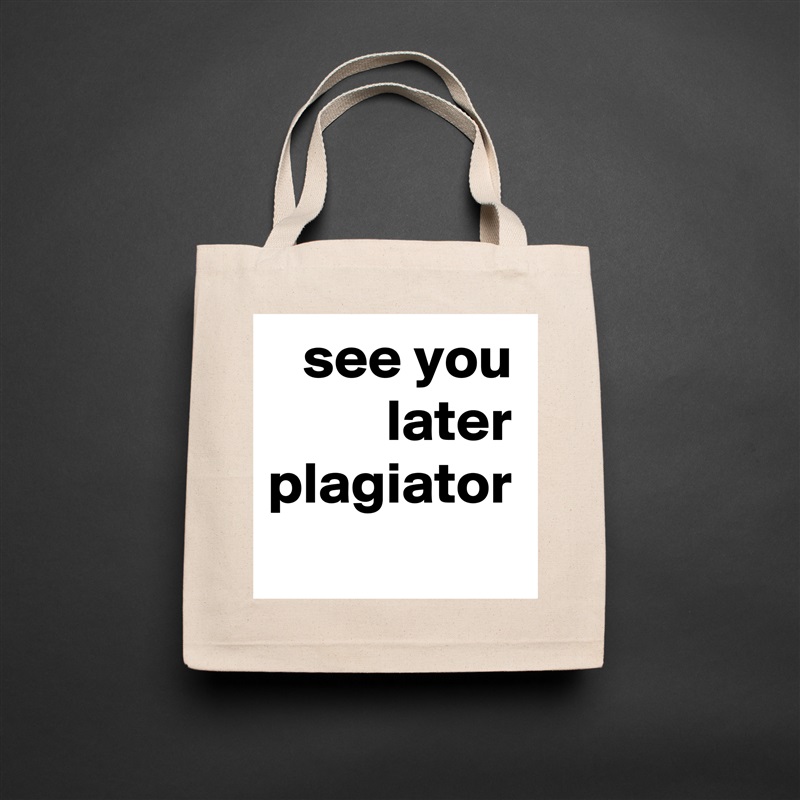 see you later plagiator Natural Eco Cotton Canvas Tote 