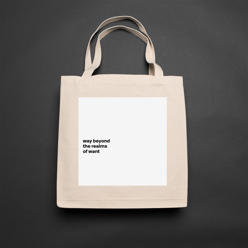 






way beyond 
the realms 
of want




 Natural Eco Cotton Canvas Tote 