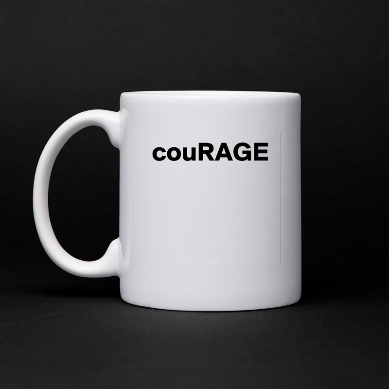 couRAGE
 White Mug Coffee Tea Custom 