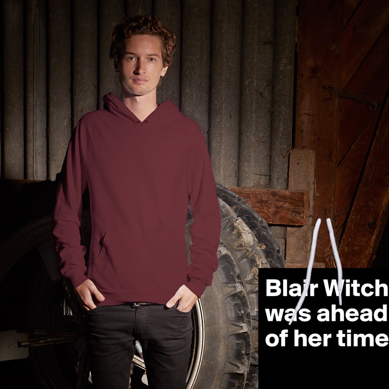 Blair Witch was ahead of her time
 White American Apparel Unisex Pullover Hoodie Custom  