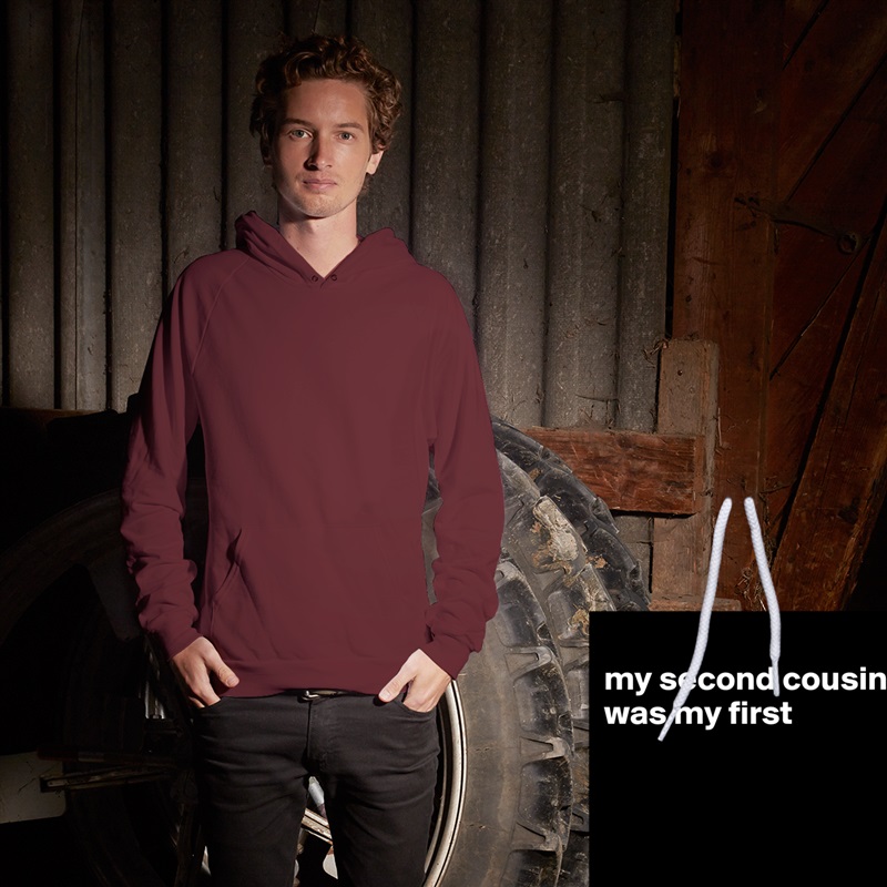 
my second cousin was my first




 White American Apparel Unisex Pullover Hoodie Custom  