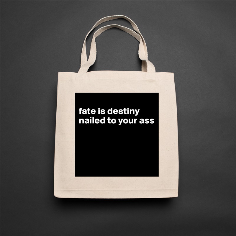 
fate is destiny nailed to your ass



 Natural Eco Cotton Canvas Tote 