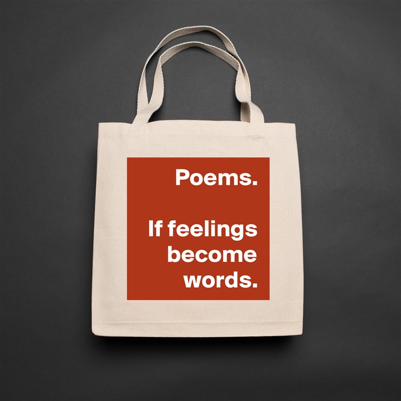Poems.

If feelings become words. Natural Eco Cotton Canvas Tote 