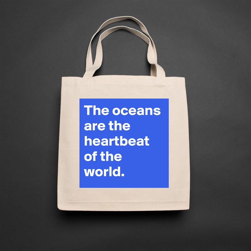 The oceans are the heartbeat of the world. Natural Eco Cotton Canvas Tote 