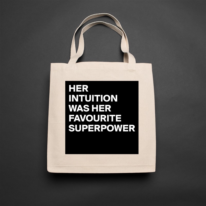 HER INTUITION WAS HER FAVOURITE SUPERPOWER
 Natural Eco Cotton Canvas Tote 