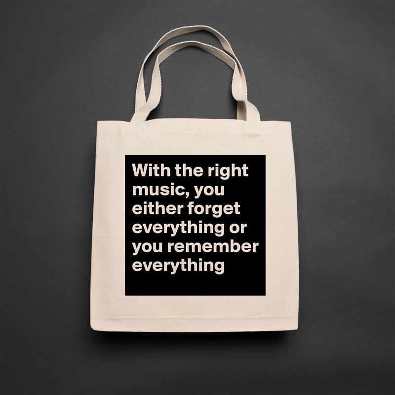 With the right music, you either forget everything or you remember everything Natural Eco Cotton Canvas Tote 