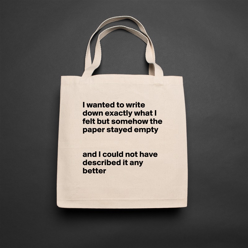 I wanted to write down exactly what I felt but somehow the paper stayed empty 


and I could not have described it any better Natural Eco Cotton Canvas Tote 