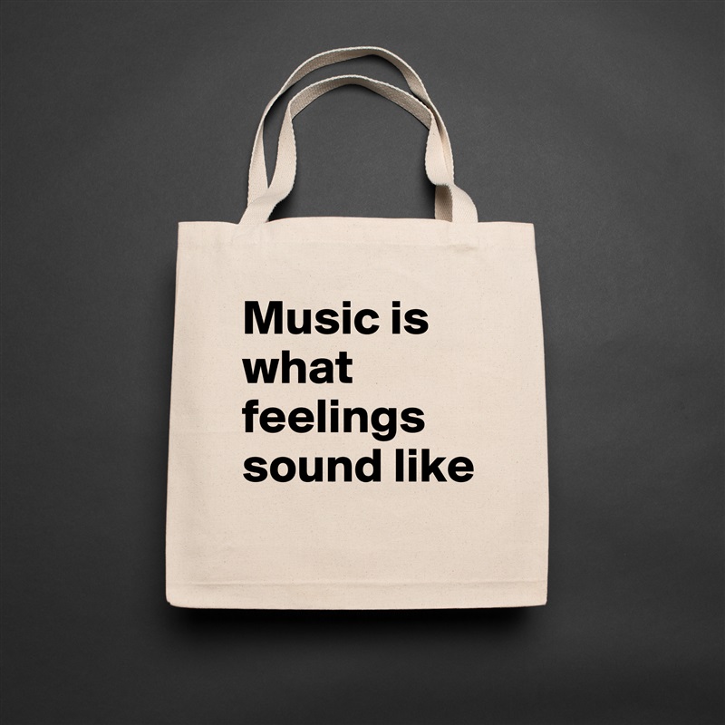 Music is what feelings sound like Natural Eco Cotton Canvas Tote 