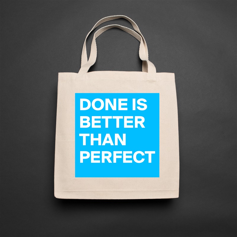 DONE IS BETTER THAN PERFECT Natural Eco Cotton Canvas Tote 