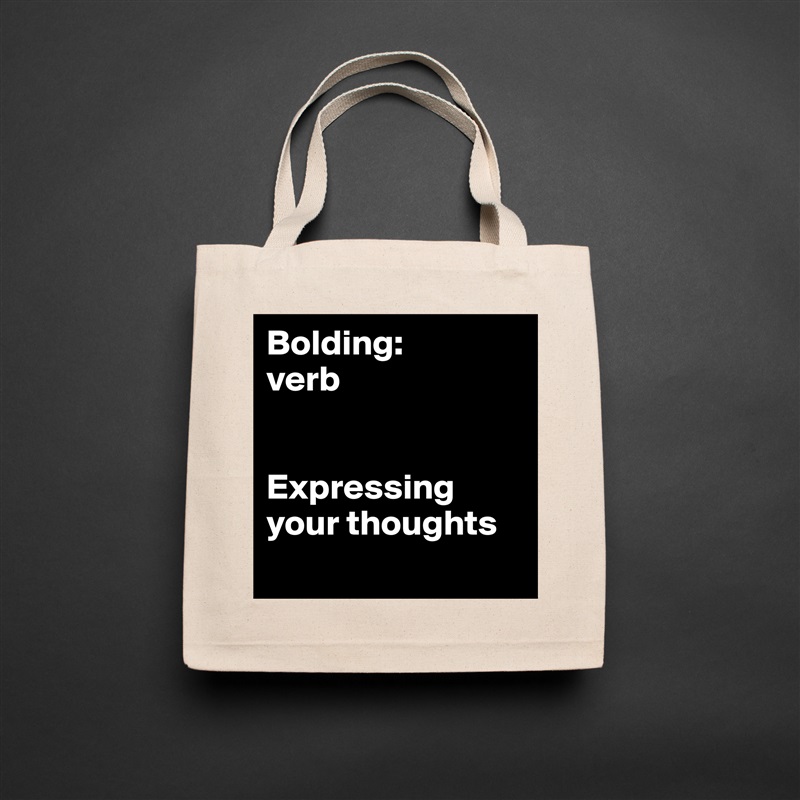 Bolding:
verb


Expressing your thoughts
 Natural Eco Cotton Canvas Tote 