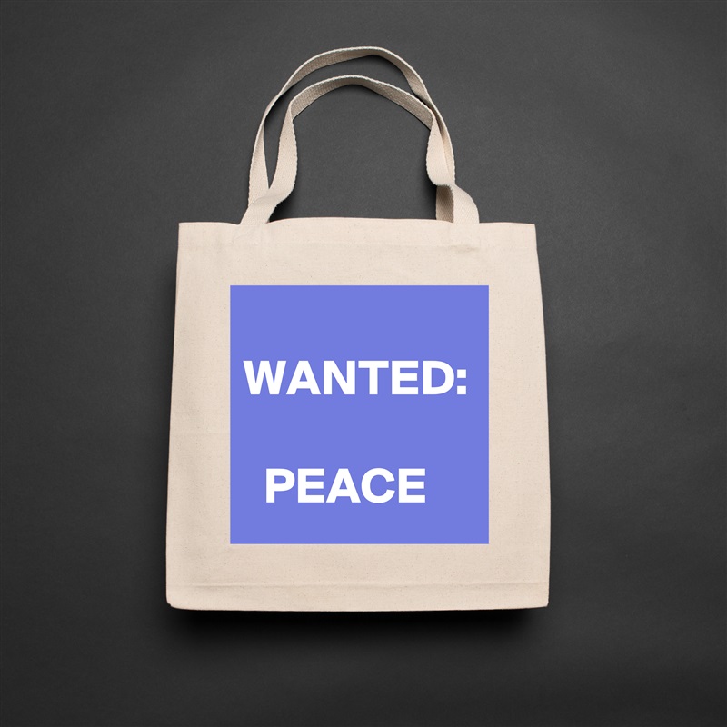 
WANTED:

  PEACE Natural Eco Cotton Canvas Tote 