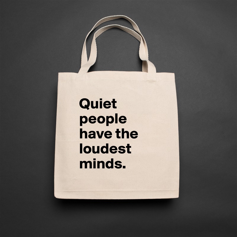 Quiet people have the loudest minds. Natural Eco Cotton Canvas Tote 