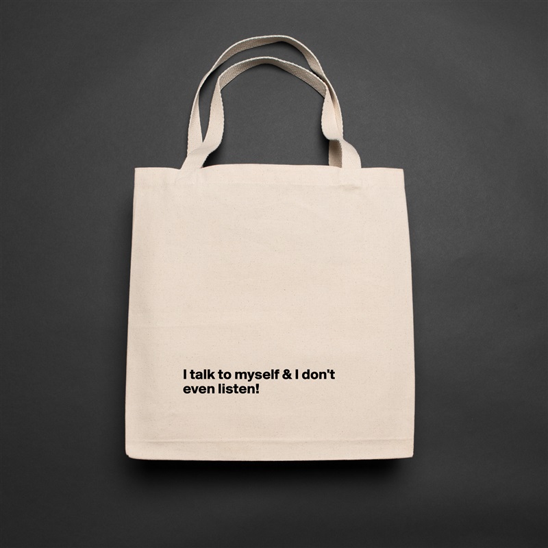 









I talk to myself & I don't even listen! Natural Eco Cotton Canvas Tote 