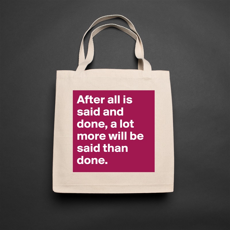 After all is said and
done, a lot more will be said than done.  Natural Eco Cotton Canvas Tote 