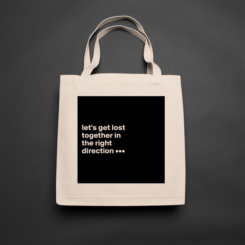 


let's get lost 
together in 
the right 
direction •••


 Natural Eco Cotton Canvas Tote 