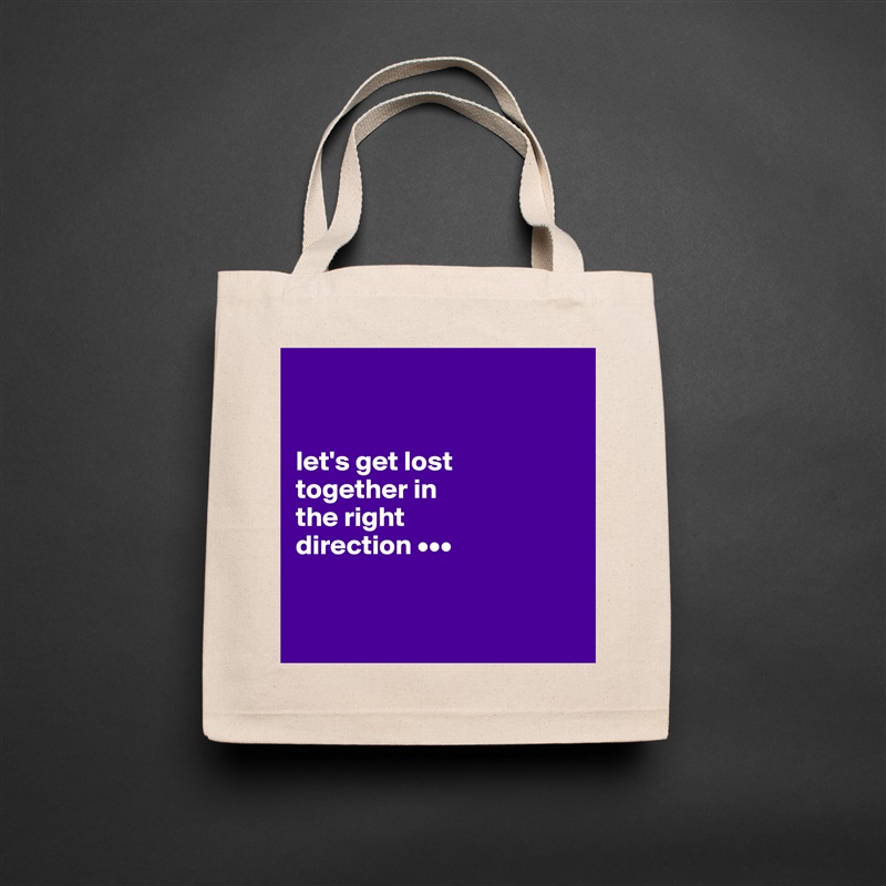 


let's get lost 
together in 
the right 
direction •••


 Natural Eco Cotton Canvas Tote 