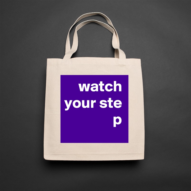 watch your ste
p Natural Eco Cotton Canvas Tote 