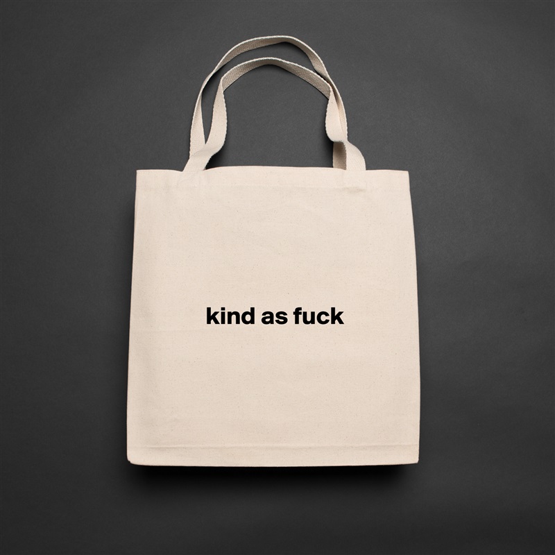 


    kind as fuck


 Natural Eco Cotton Canvas Tote 