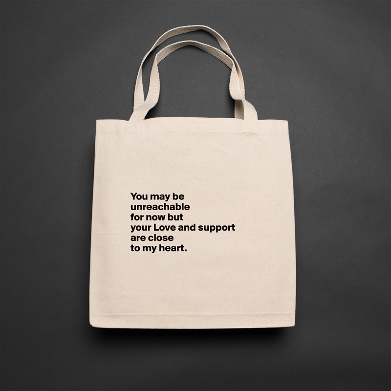 


You may be 
unreachable 
for now but 
your Love and support 
are close 
to my heart.


 Natural Eco Cotton Canvas Tote 