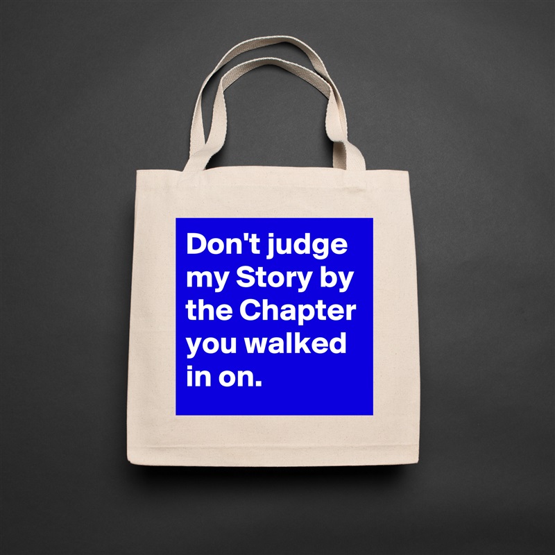 Don't judge my Story by the Chapter you walked in on. Natural Eco Cotton Canvas Tote 