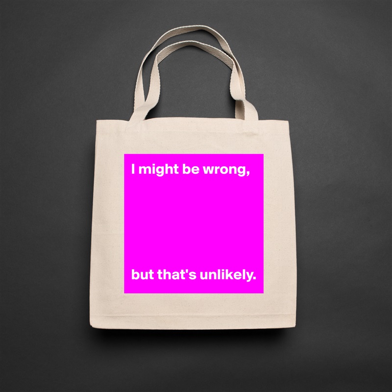 I might be wrong,






but that's unlikely. Natural Eco Cotton Canvas Tote 