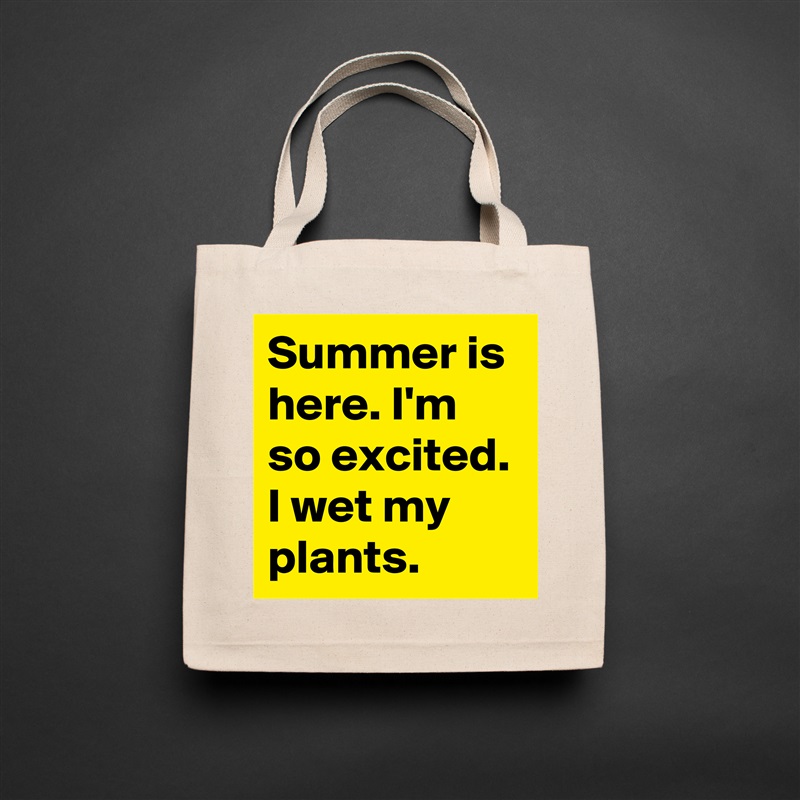 Summer is here. I'm so excited. I wet my plants. Natural Eco Cotton Canvas Tote 