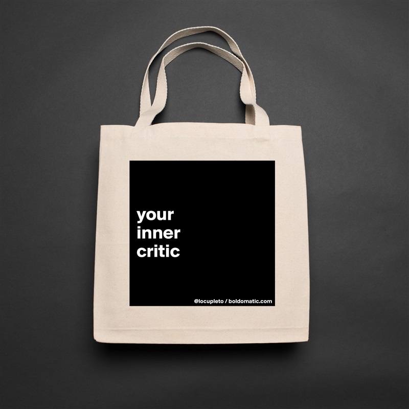 

your 
inner 
critic

 Natural Eco Cotton Canvas Tote 