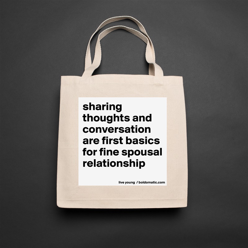 sharing thoughts and conversation are first basics for fine spousal relationship Natural Eco Cotton Canvas Tote 