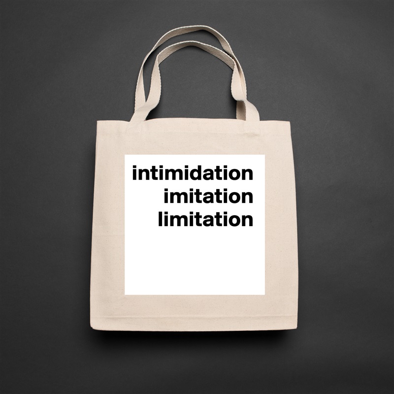 intimidation
imitation
limitation Natural Eco Cotton Canvas Tote 