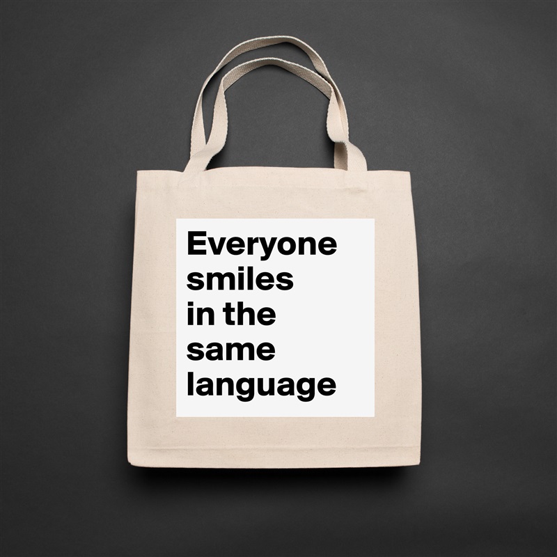 Everyone smiles 
in the same language Natural Eco Cotton Canvas Tote 