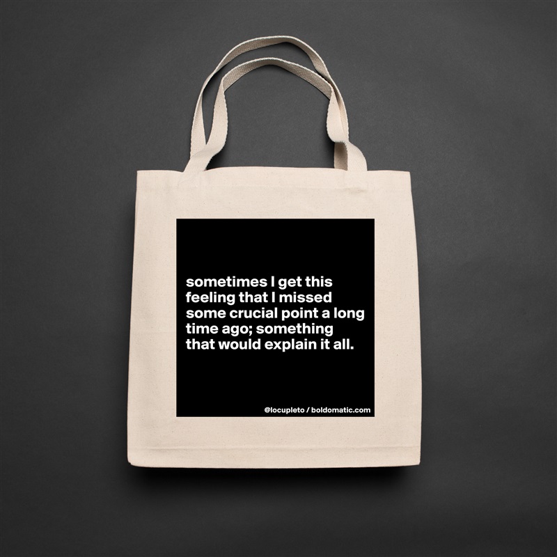 


sometimes I get this feeling that I missed some crucial point a long time ago; something that would explain it all.


 Natural Eco Cotton Canvas Tote 