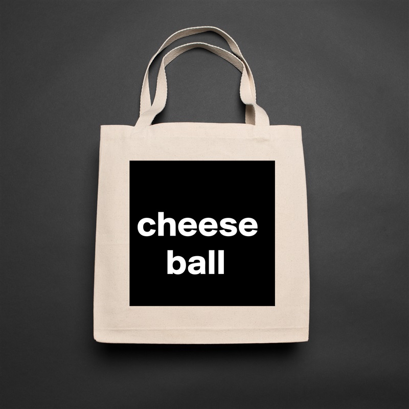 
cheese
    ball Natural Eco Cotton Canvas Tote 