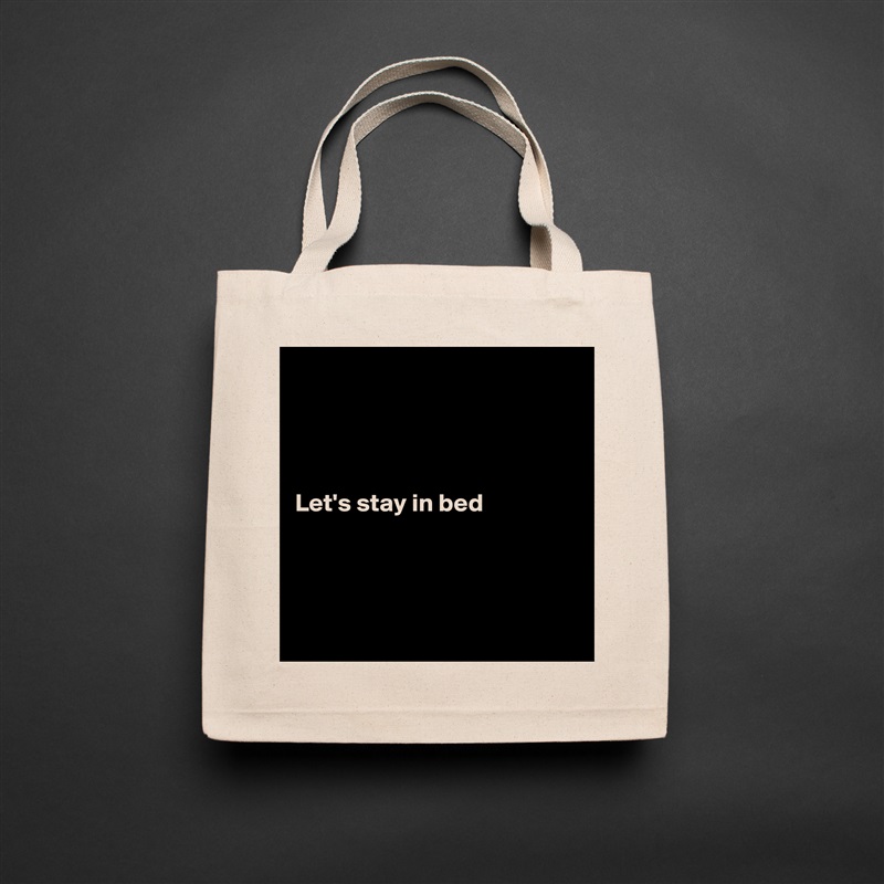 




Let's stay in bed




 Natural Eco Cotton Canvas Tote 