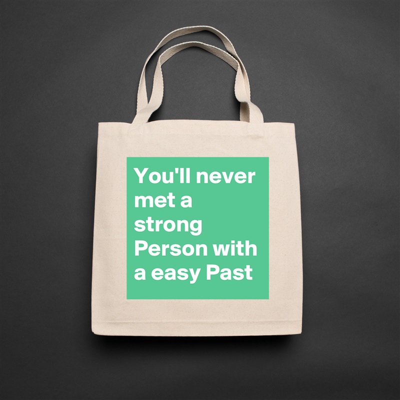You'll never met a strong Person with a easy Past Natural Eco Cotton Canvas Tote 