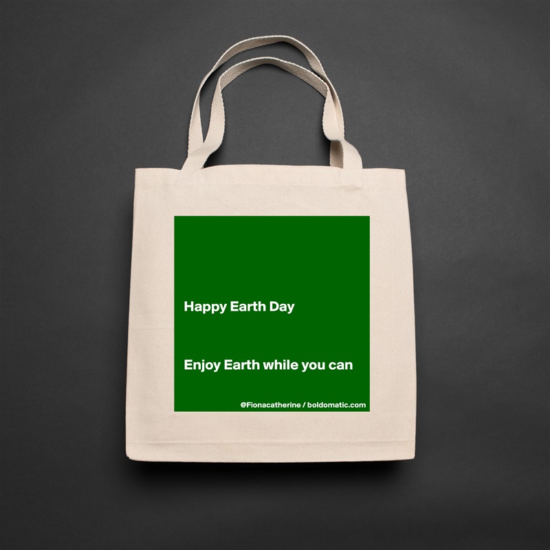 




Happy Earth Day



Enjoy Earth while you can

 Natural Eco Cotton Canvas Tote 