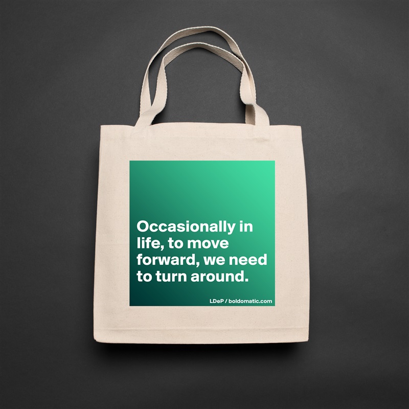 


Occasionally in life, to move forward, we need to turn around.  Natural Eco Cotton Canvas Tote 