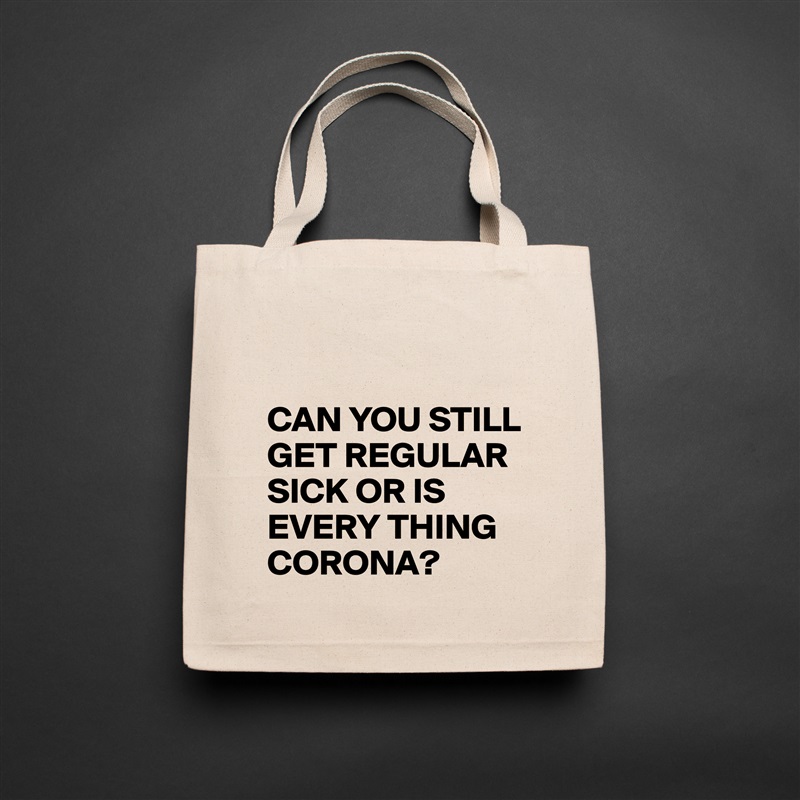 

CAN YOU STILL GET REGULAR SICK OR IS EVERY THING CORONA? Natural Eco Cotton Canvas Tote 