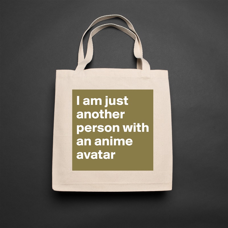 I am just another person with an anime avatar Natural Eco Cotton Canvas Tote 