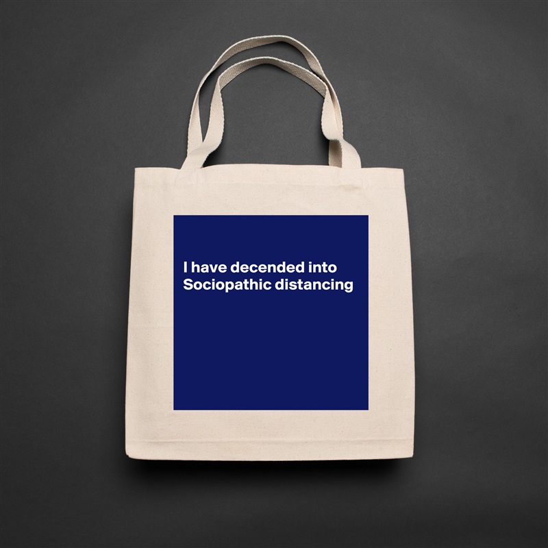 

I have decended into Sociopathic distancing 





 Natural Eco Cotton Canvas Tote 