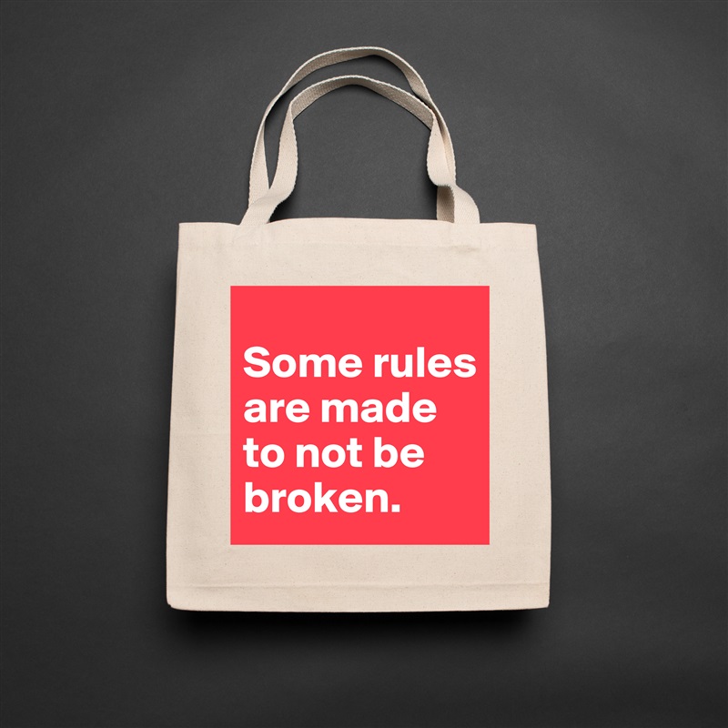 
Some rules are made to not be broken. Natural Eco Cotton Canvas Tote 
