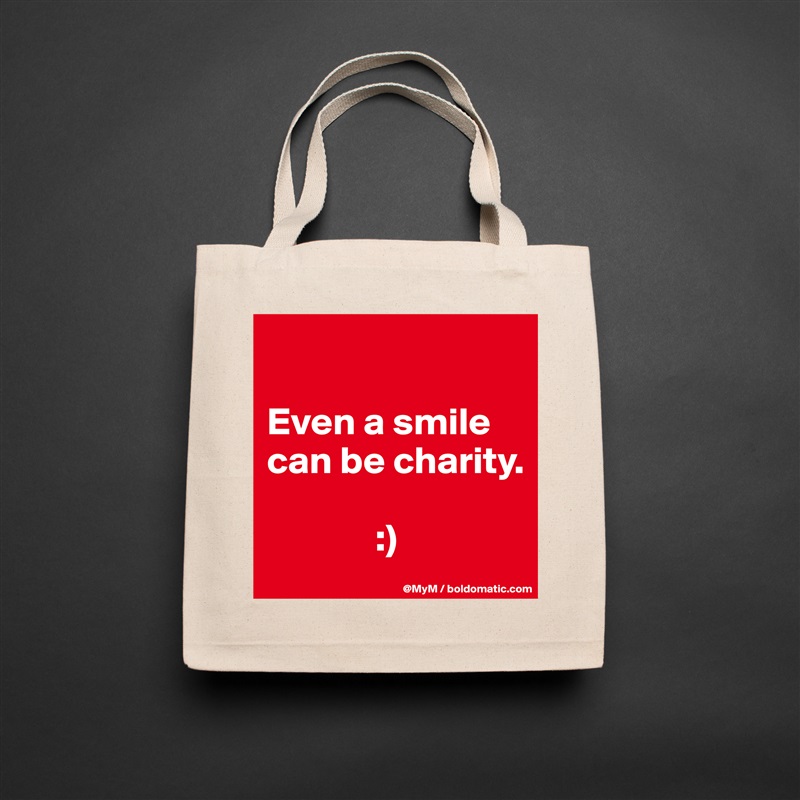 

Even a smile can be charity.

              :) Natural Eco Cotton Canvas Tote 